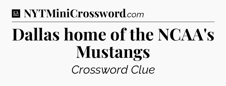 Dallas home of the NCAA's Mustangs - LA Times Crossword