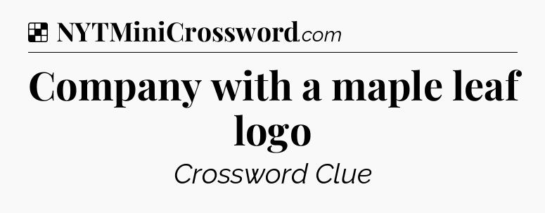 Solution: Company with a maple leaf logo - NYT Crossword