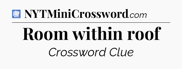 Room within roof Puzzle Page Crossword Clue