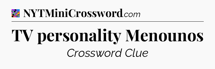 TV personality Menounos Crossword Clue