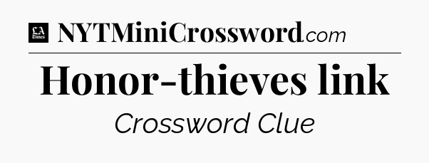 Honor-thieves link - LA Times Crossword