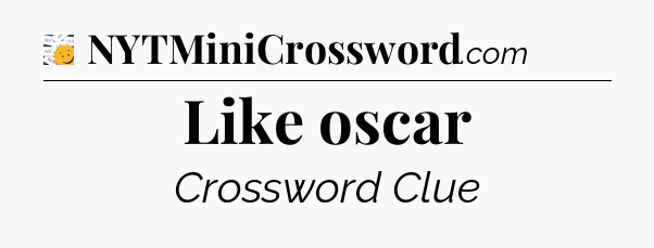 Like oscar - 7 Little Words