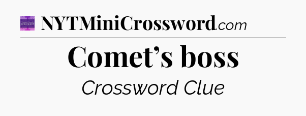 Comet’s boss - Thomas Joseph Crossword