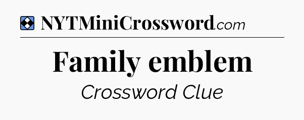 Solution: Family emblem - NYT Mini Crossword