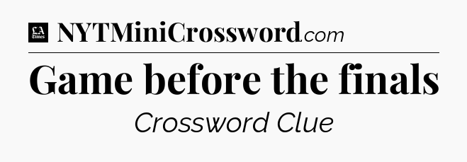 Game before the finals - LA Times Crossword