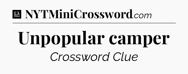 Unpopular camper - LA Times Crossword