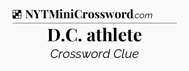 Solution: D.C. athlete - NYT Crossword