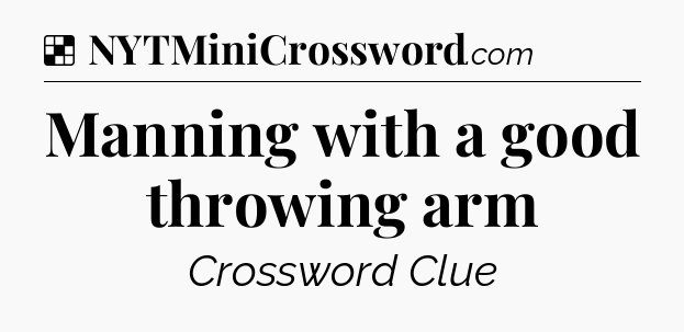 Solution: Manning with a good throwing arm - NYT Crossword