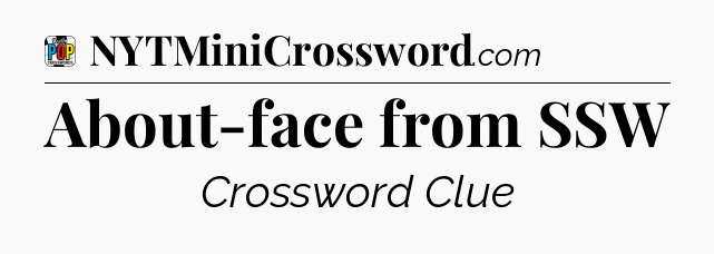 About-face from SSW Crossword Clue