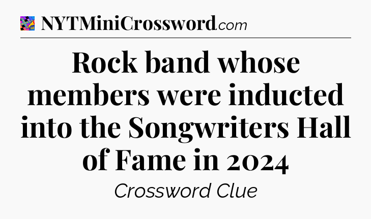Rock band whose members were inducted into the Songwriters Hall of Fame in 2024 Crossword Clue