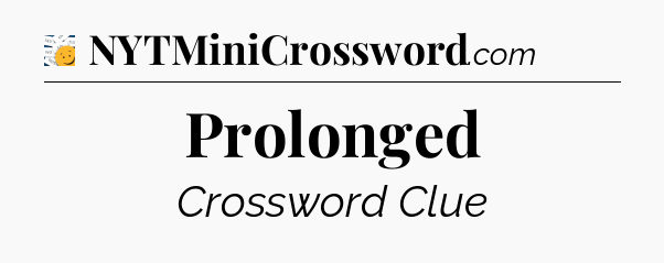 Prolonged - 7 Little Words