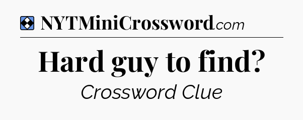 Solution: Hard guy to find - NYT Mini Crossword