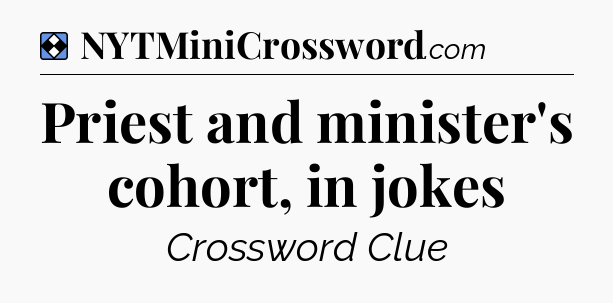 Solution: Priest and minister's cohort, in jokes - NYT Mini Crossword