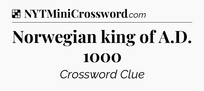 Solution: Norwegian king of A.D. 1000 - NYT Crossword
