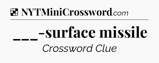 Solution: ___-surface missile - NYT Crossword