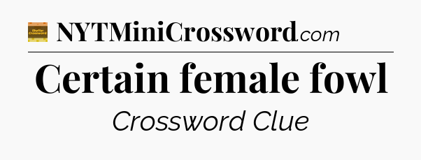 Certain female fowl - Eugene Sheffer Crossword