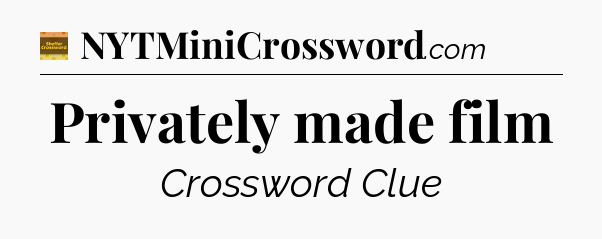 Privately made film - Eugene Sheffer Crossword
