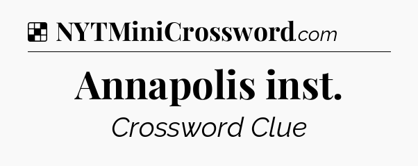 Solution: Annapolis inst - NYT Crossword