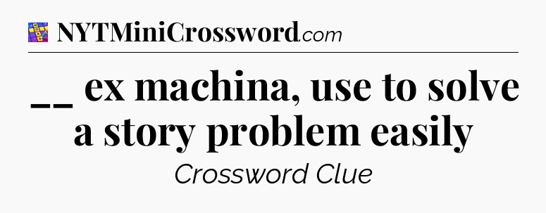 __ ex machina, use to solve a story problem easily Codycross