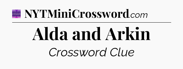 Alda and Arkin - Thomas Joseph Crossword