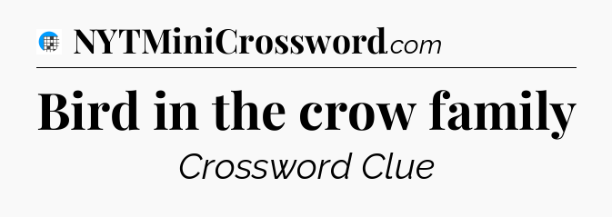 Bird in the crow family Crossword Clue