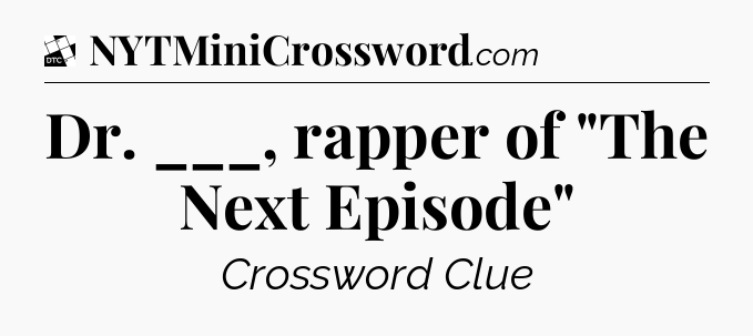 Dr. ___, rapper of 