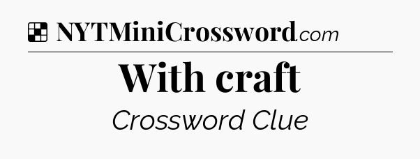 Solution: With craft - NYT Crossword