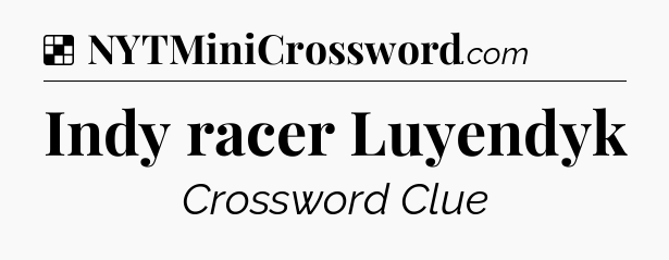 Solution: Indy racer Luyendyk - NYT Crossword