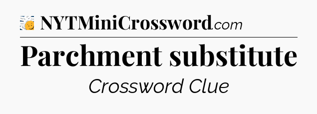 Parchment substitute - 7 Little Words