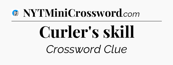 Curler's skill Crossword Clue