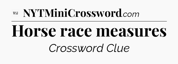 Horse race measures - WSJ Crossword