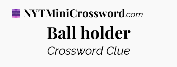 Ball holder - Thomas Joseph Crossword