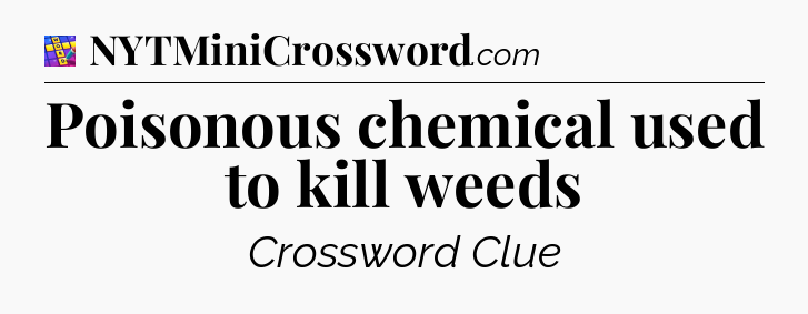 Poisonous chemical used to kill weeds Codycross