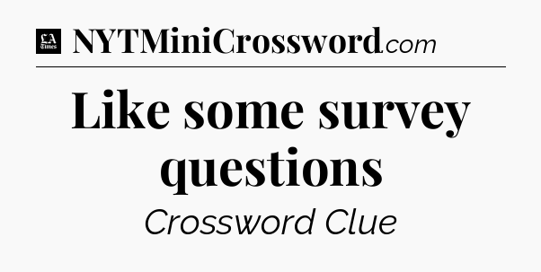 Like some survey questions - LA Times Crossword