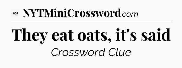 They eat oats, it's said - WSJ Crossword