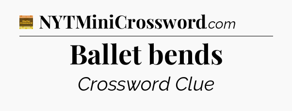 Ballet bends - Eugene Sheffer Crossword