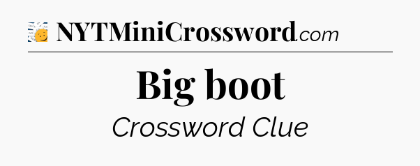 Big boot - 7 Little Words