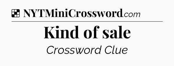 Solution: Kind of sale - NYT Crossword