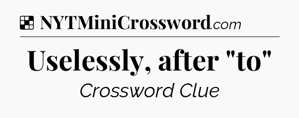 Solution: Uselessly, after 