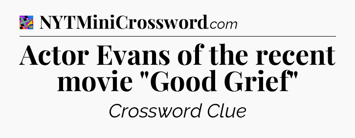 Actor Evans of the recent movie 