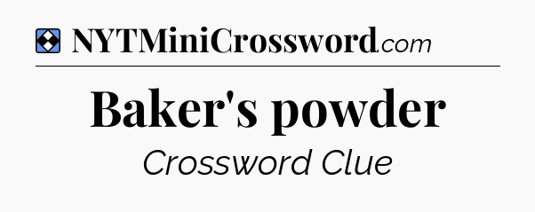 Solution: Baker's powder - NYT Mini Crossword