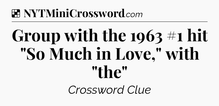 Solution: Group with the 1963 #1 hit 