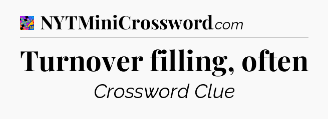 Turnover filling, often Crossword Clue
