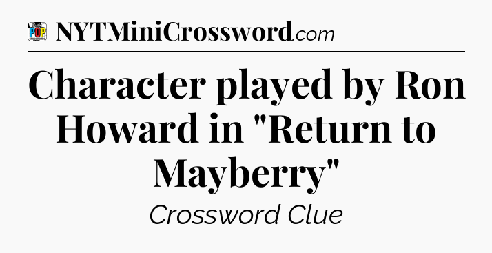 Character played by Ron Howard in 