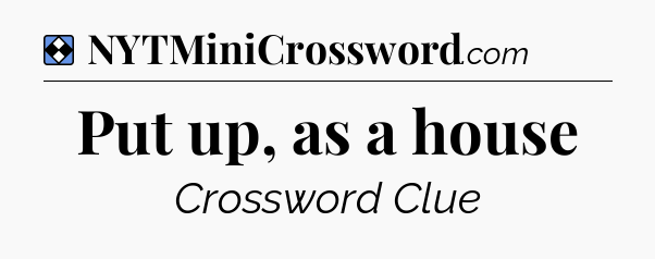 Solution: Put up, as a house - NYT Mini Crossword