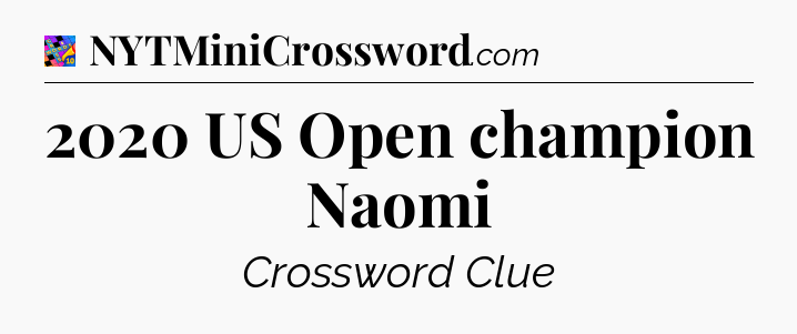 2020 US Open champion Naomi Crossword Clue