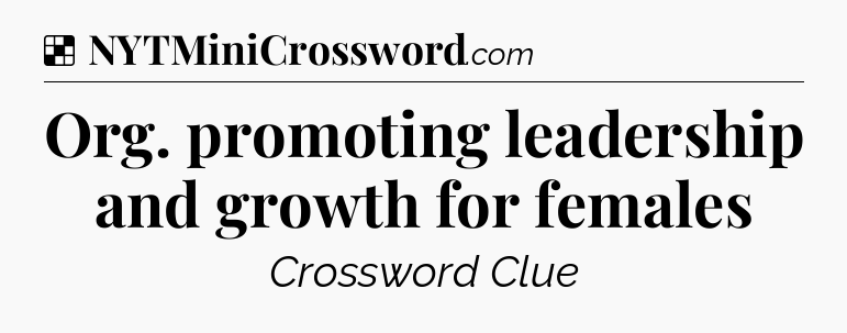 Solution: Org. promoting leadership and growth for females - NYT Crossword