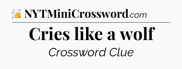 Cries like a wolf - 7 Little Words