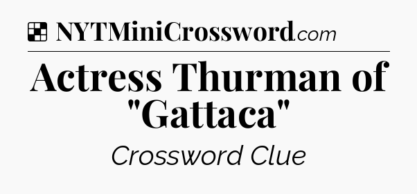 Solution: Actress Thurman of 