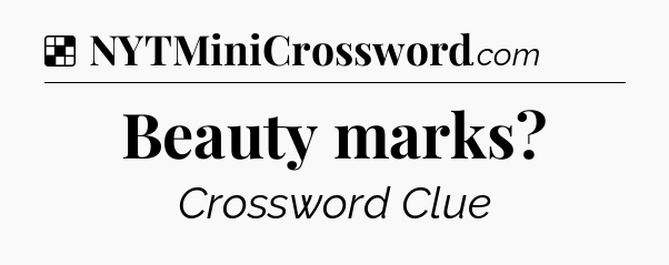 Solution: Beauty marks - NYT Crossword